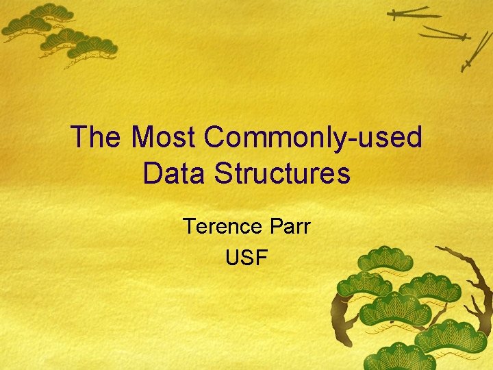 The Most Commonly-used Data Structures Terence Parr USF 