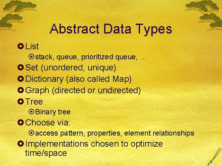 Abstract Data Types £ List ¤stack, queue, prioritized queue, … £ Set (unordered, unique)