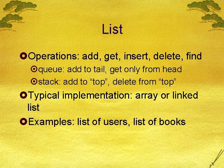 List £Operations: add, get, insert, delete, find ¤queue: add to tail, get only from