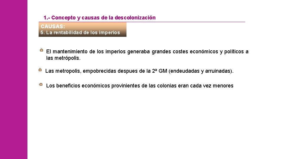 1. - Concepto y causas de la descolonización CAUSAS: 5. La rentabilidad de los