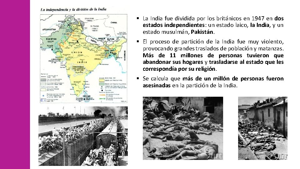 § La India fue dividida por los británicos en 1947 en dos estados independientes: