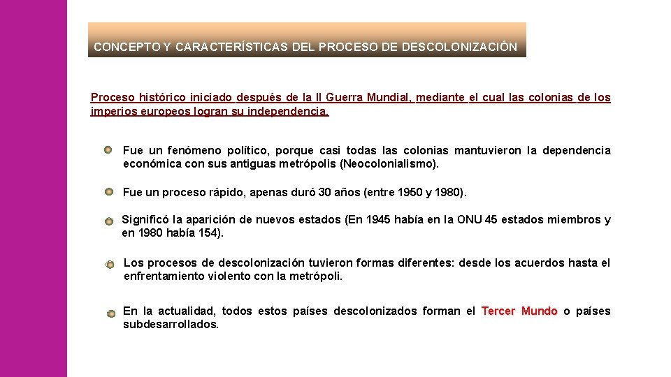 CONCEPTO Y CARACTERÍSTICAS DEL PROCESO DE DESCOLONIZACIÓN Proceso histórico iniciado después de la II