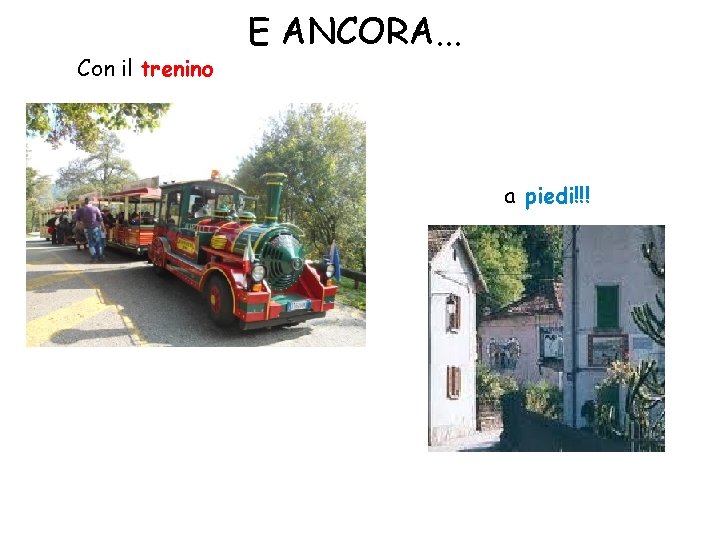 Con il trenino E ANCORA. . . a piedi!!! 