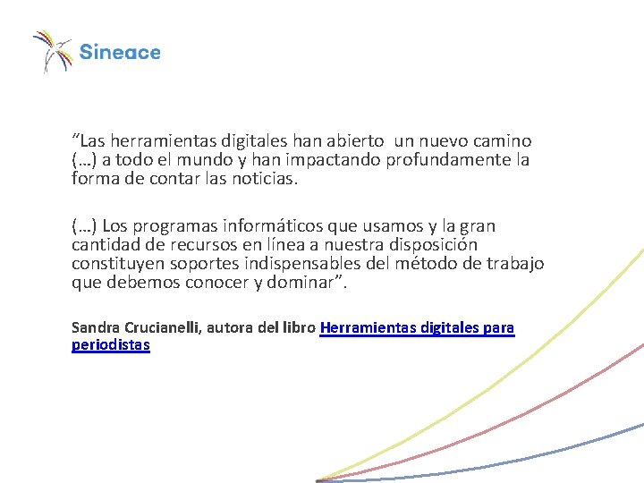 “Las herramientas digitales han abierto un nuevo camino (…) a todo el mundo y