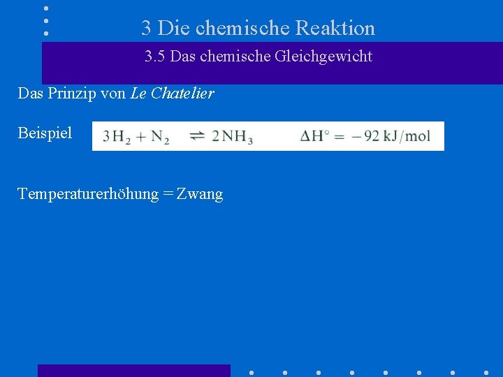 3 Die chemische Reaktion 3. 5 Das chemische Gleichgewicht Das Prinzip von Le Chatelier