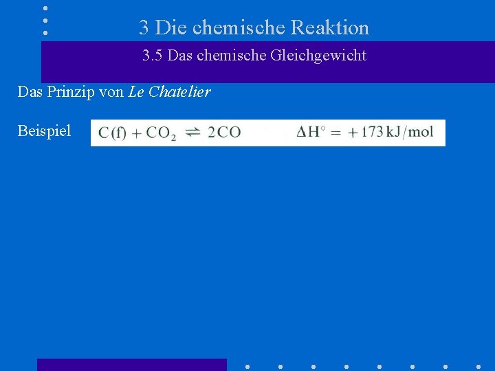 3 Die chemische Reaktion 3. 5 Das chemische Gleichgewicht Das Prinzip von Le Chatelier