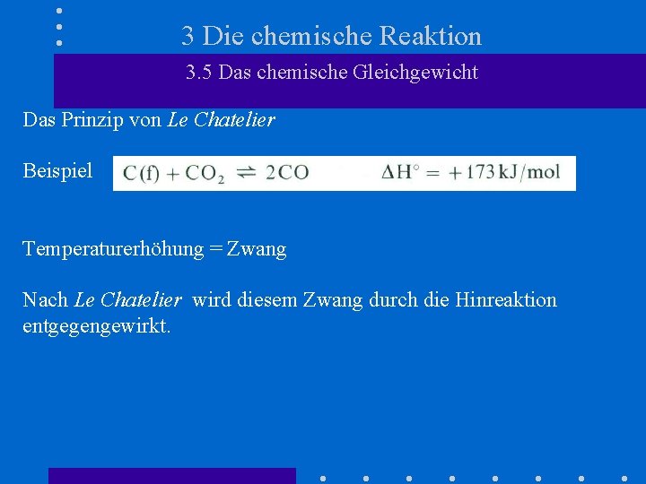 3 Die chemische Reaktion 3. 5 Das chemische Gleichgewicht Das Prinzip von Le Chatelier