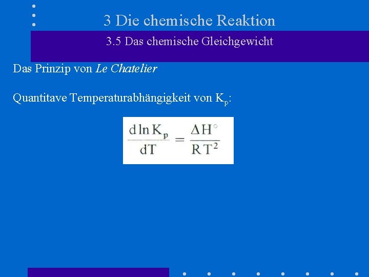 3 Die chemische Reaktion 3. 5 Das chemische Gleichgewicht Das Prinzip von Le Chatelier