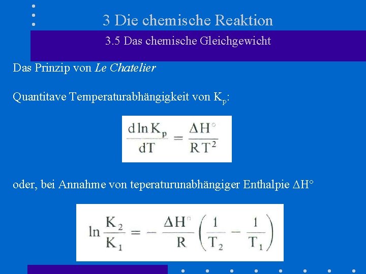 3 Die chemische Reaktion 3. 5 Das chemische Gleichgewicht Das Prinzip von Le Chatelier