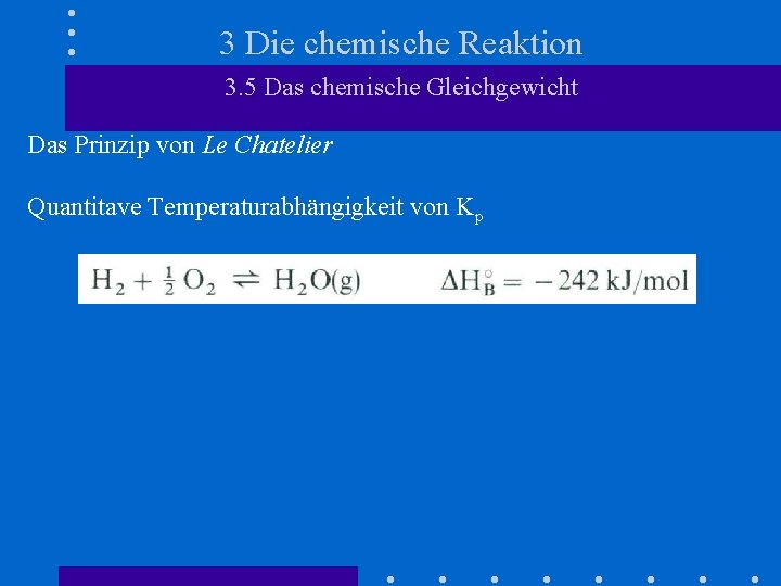 3 Die chemische Reaktion 3. 5 Das chemische Gleichgewicht Das Prinzip von Le Chatelier