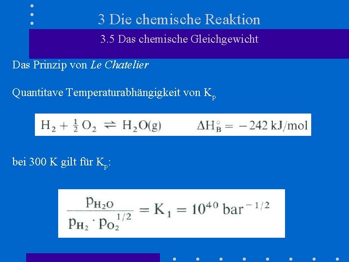 3 Die chemische Reaktion 3. 5 Das chemische Gleichgewicht Das Prinzip von Le Chatelier