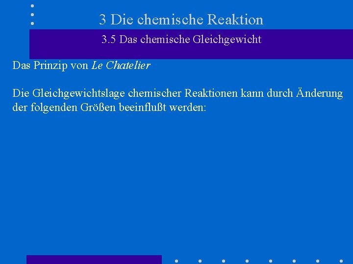 3 Die chemische Reaktion 3. 5 Das chemische Gleichgewicht Das Prinzip von Le Chatelier