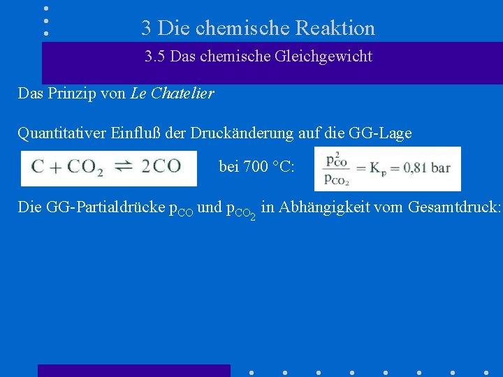 3 Die chemische Reaktion 3. 5 Das chemische Gleichgewicht Das Prinzip von Le Chatelier