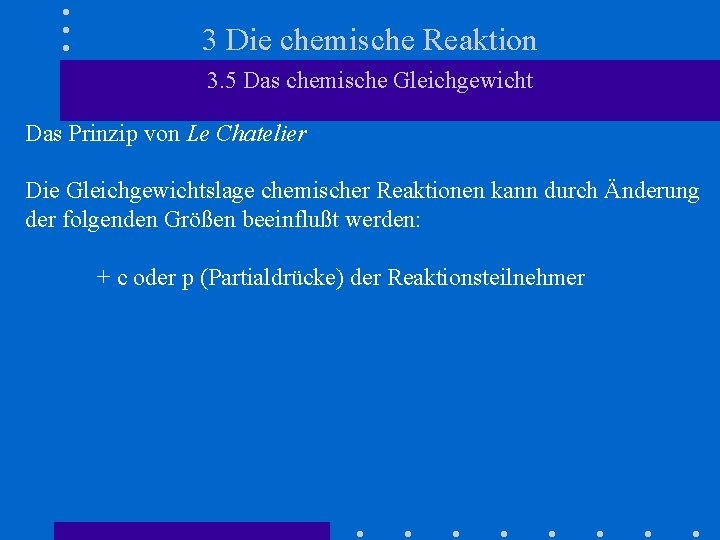 3 Die chemische Reaktion 3. 5 Das chemische Gleichgewicht Das Prinzip von Le Chatelier