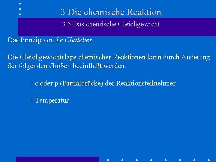 3 Die chemische Reaktion 3. 5 Das chemische Gleichgewicht Das Prinzip von Le Chatelier