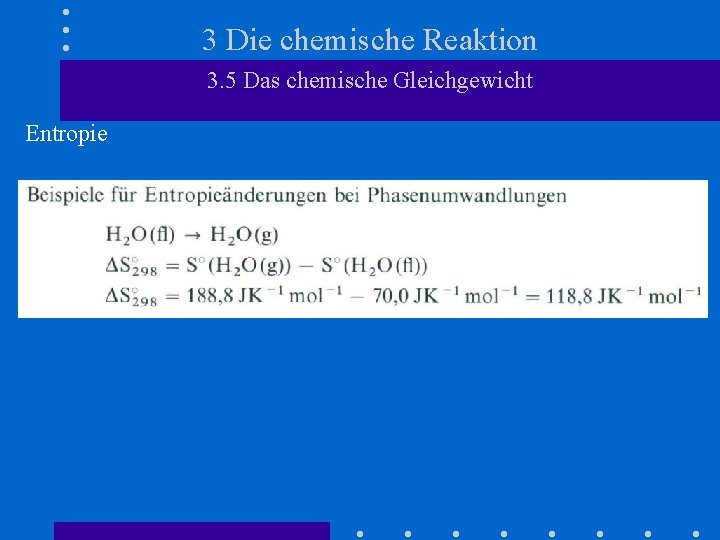 3 Die chemische Reaktion 3. 5 Das chemische Gleichgewicht Entropie 