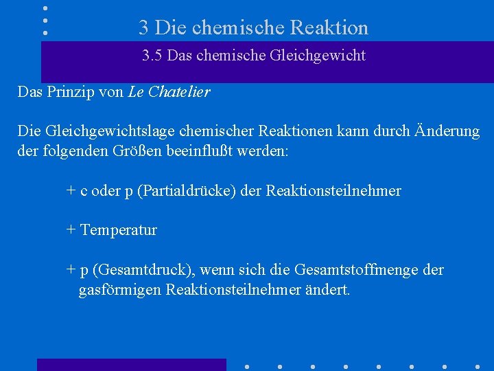 3 Die chemische Reaktion 3. 5 Das chemische Gleichgewicht Das Prinzip von Le Chatelier