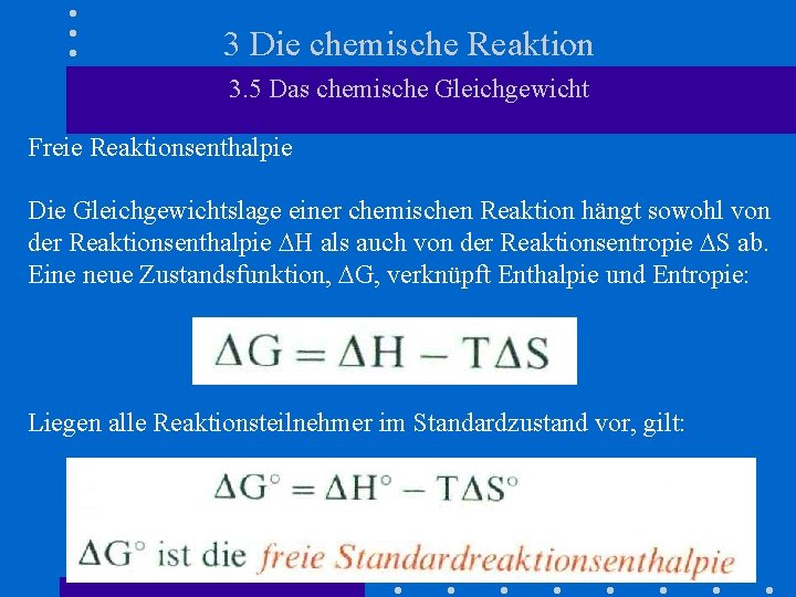 3 Die chemische Reaktion 3. 5 Das chemische Gleichgewicht Freie Reaktionsenthalpie Die Gleichgewichtslage einer