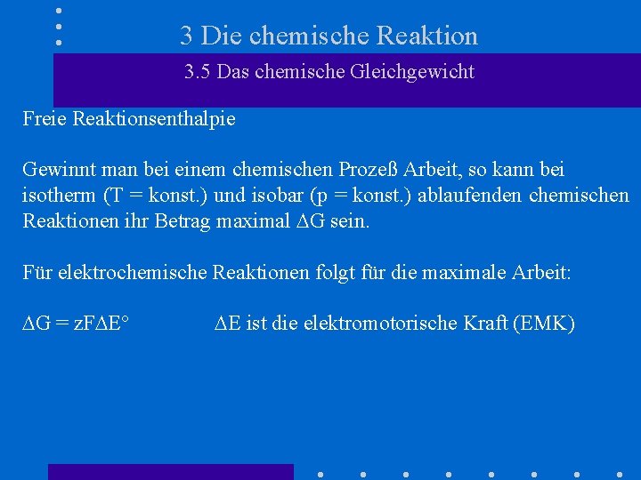 3 Die chemische Reaktion 3. 5 Das chemische Gleichgewicht Freie Reaktionsenthalpie Gewinnt man bei