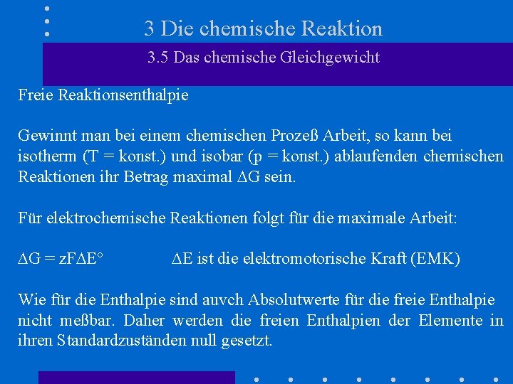 3 Die chemische Reaktion 3. 5 Das chemische Gleichgewicht Freie Reaktionsenthalpie Gewinnt man bei