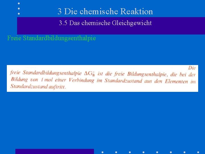 3 Die chemische Reaktion 3. 5 Das chemische Gleichgewicht Freie Standardbildungsenthalpie 