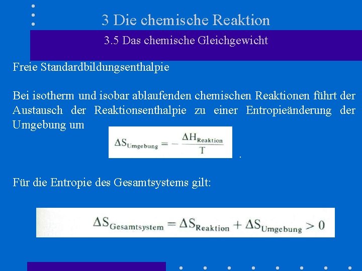 3 Die chemische Reaktion 3. 5 Das chemische Gleichgewicht Freie Standardbildungsenthalpie Bei isotherm und