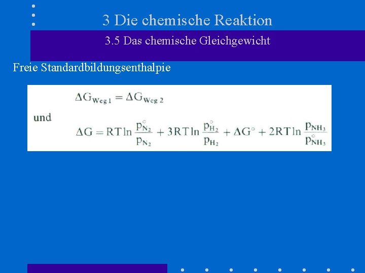 3 Die chemische Reaktion 3. 5 Das chemische Gleichgewicht Freie Standardbildungsenthalpie 