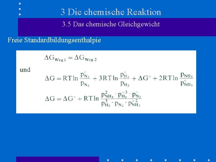 3 Die chemische Reaktion 3. 5 Das chemische Gleichgewicht Freie Standardbildungsenthalpie 