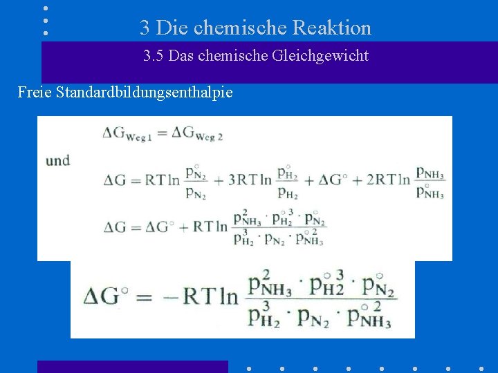 3 Die chemische Reaktion 3. 5 Das chemische Gleichgewicht Freie Standardbildungsenthalpie 