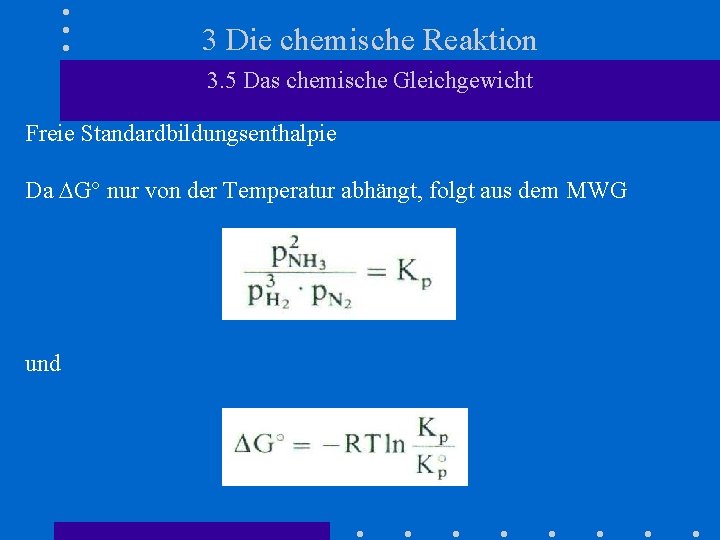 3 Die chemische Reaktion 3. 5 Das chemische Gleichgewicht Freie Standardbildungsenthalpie Da DG° nur
