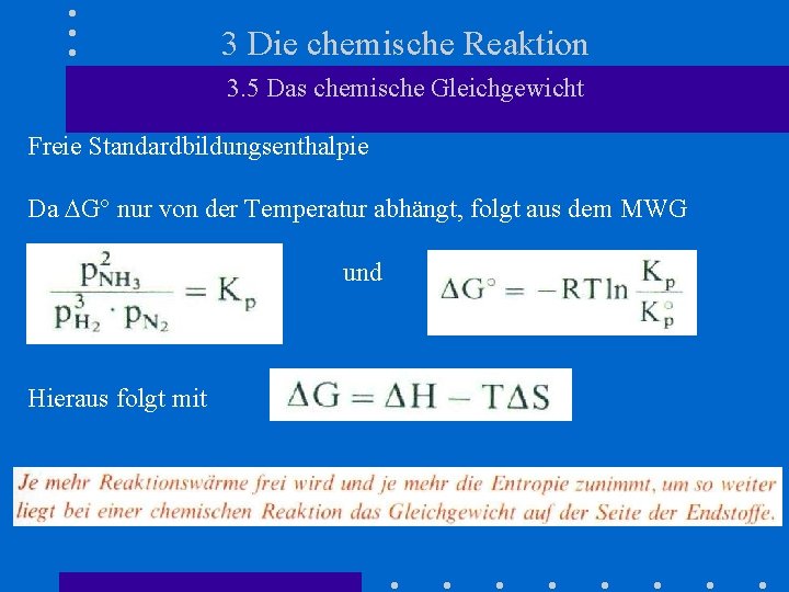 3 Die chemische Reaktion 3. 5 Das chemische Gleichgewicht Freie Standardbildungsenthalpie Da DG° nur