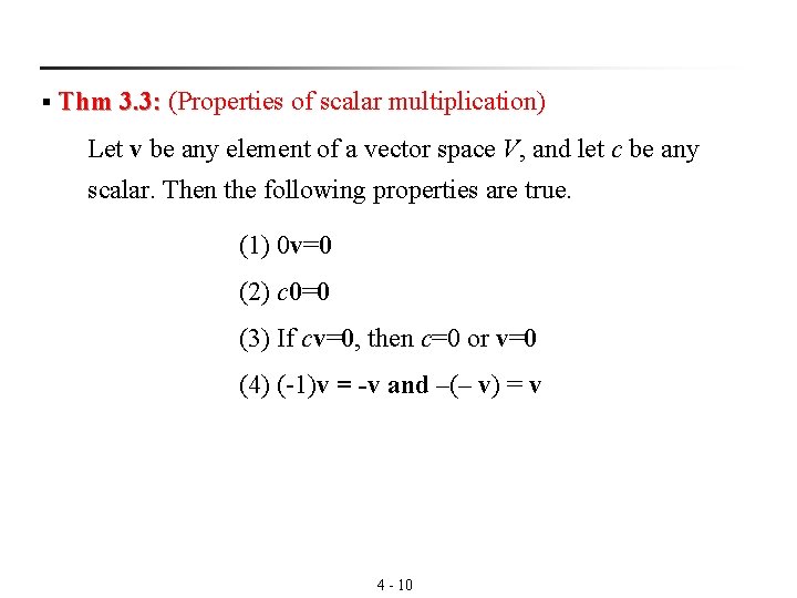 § Thm 3. 3: (Properties of scalar multiplication) 3. 3: Let v be any