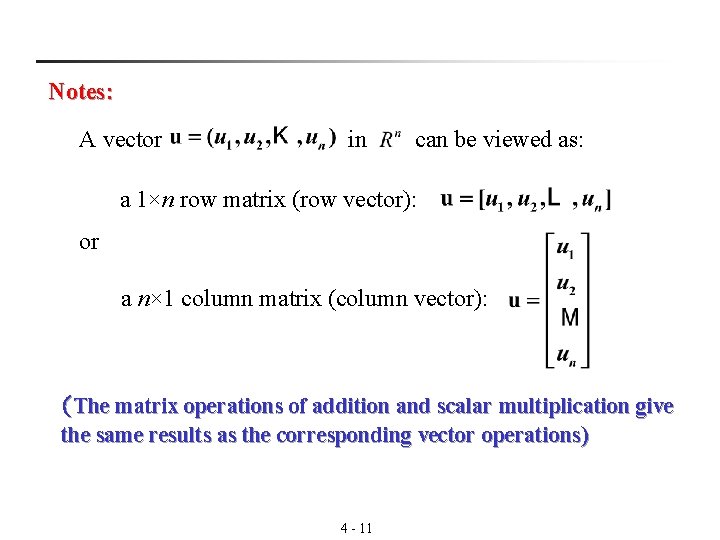 Notes: A vector in can be viewed as: a 1×n row matrix (row vector):