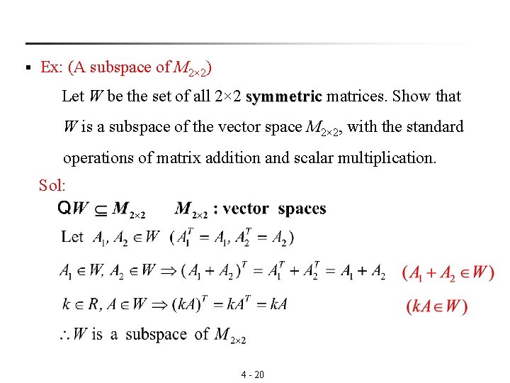 § Ex: (A subspace of M 2× 2) Let W be the set of