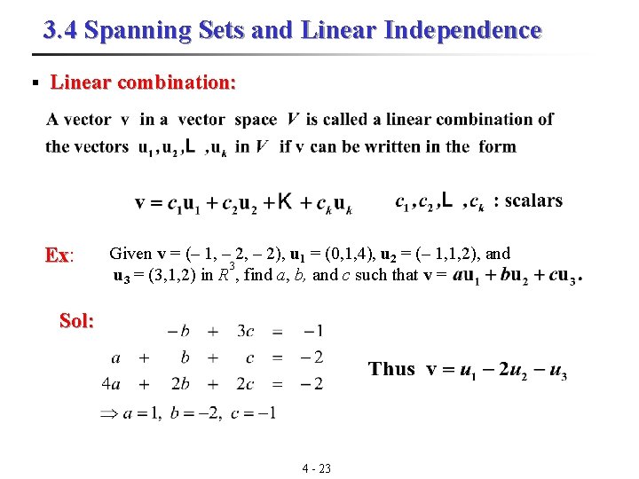 3. 4 Spanning Sets and Linear Independence § Linear combination: Ex: Ex Given v