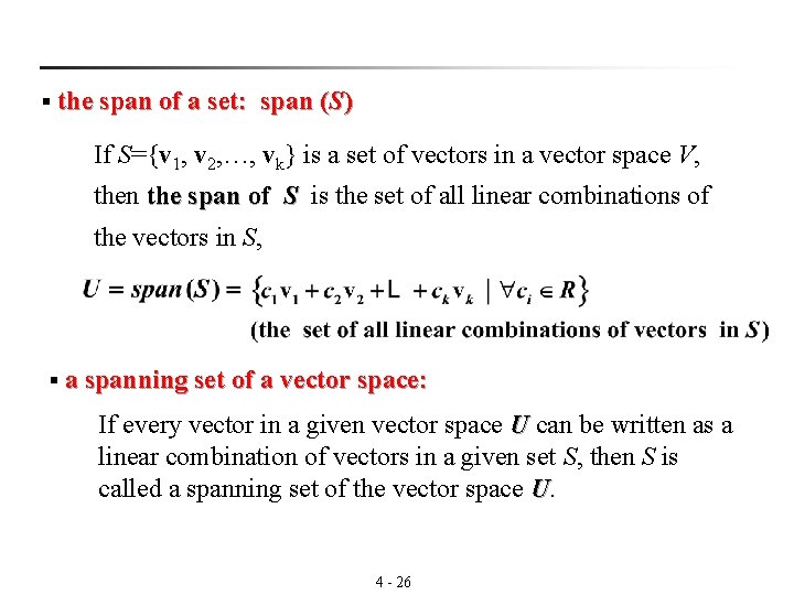 § the span of a set: span (S) If S={v 1, v 2, …,