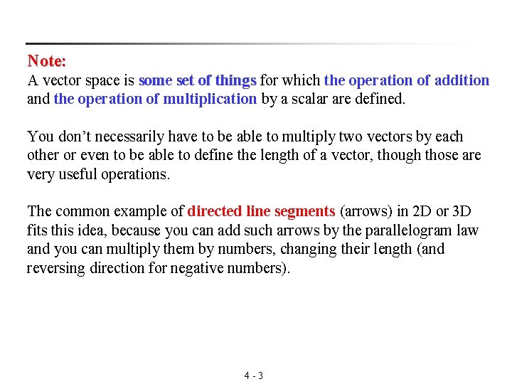 Note: A vector space is some set of things for which the operation of