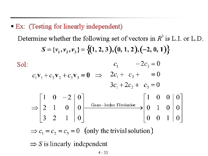 § Ex: (Testing for linearly independent) Determine whether the following set of vectors in