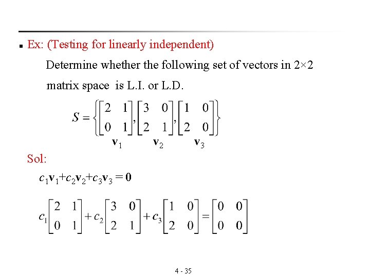 n Ex: (Testing for linearly independent) Determine whether the following set of vectors in