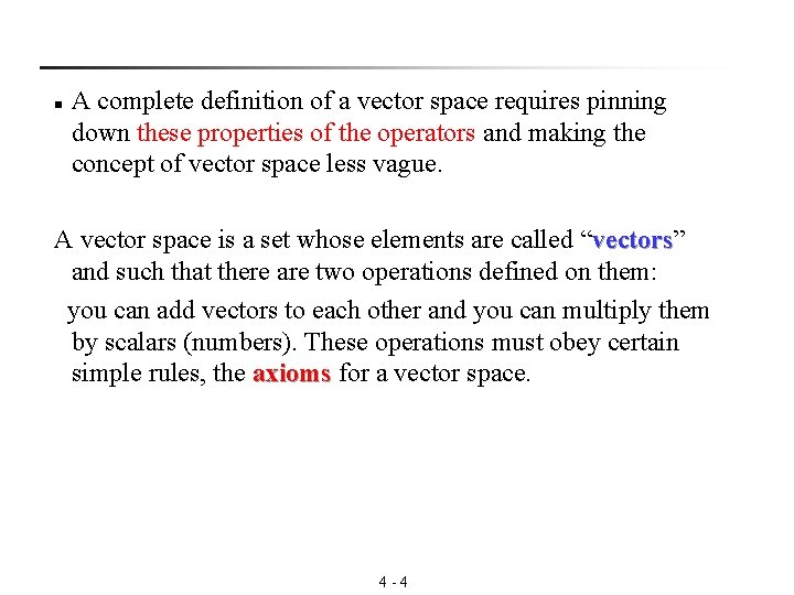 n A complete definition of a vector space requires pinning down these properties of