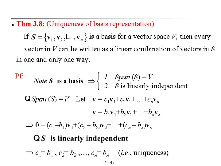 n Thm 3. 8: (Uniqueness of basis representation) 3. 8: If is a basis