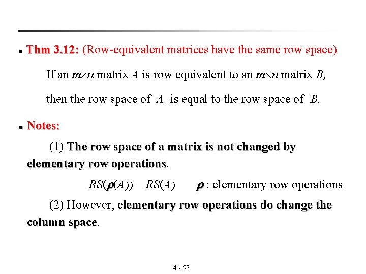  Thm 3. 12: (Row-equivalent matrices have the same row space) 3. 12: n