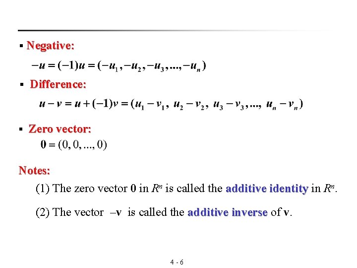 § Negative: § Difference: § Zero vector: Notes: n. (1) The zero vector 0