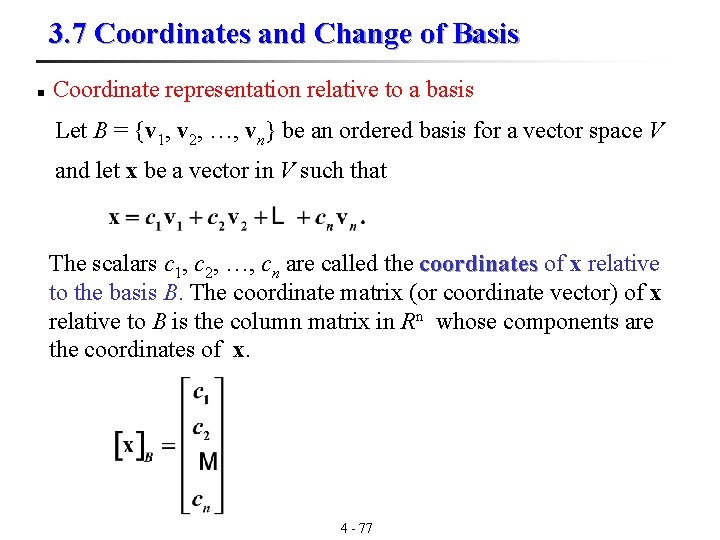 3. 7 Coordinates and Change of Basis n Coordinate representation relative to a basis