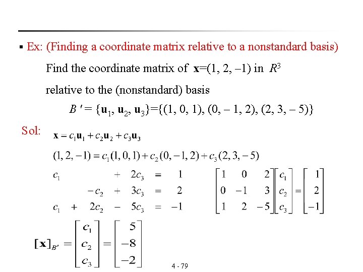 § Ex: (Finding a coordinate matrix relative to a nonstandard basis) Find the coordinate