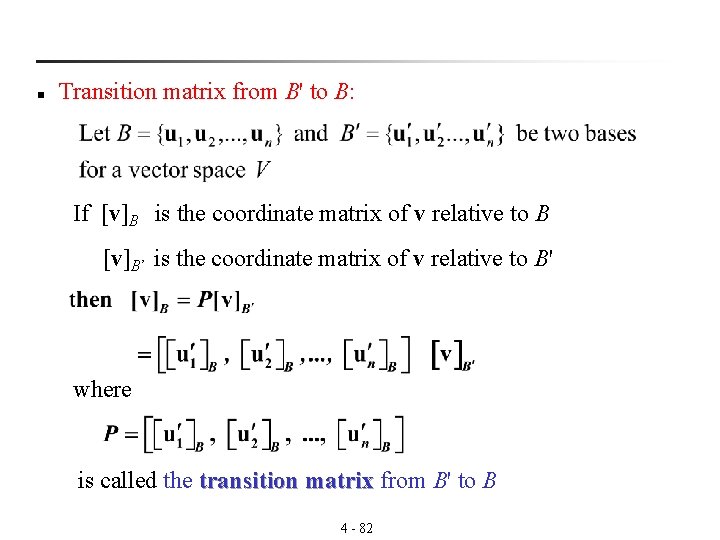 n Transition matrix from B' to B: If [v]B is the coordinate matrix of