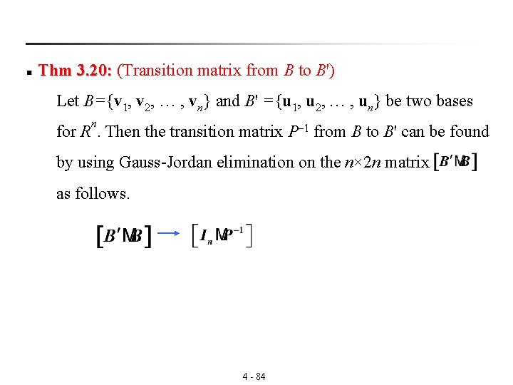 n Thm 3. 20: (Transition matrix from B to B') 3. 20: Let B={v