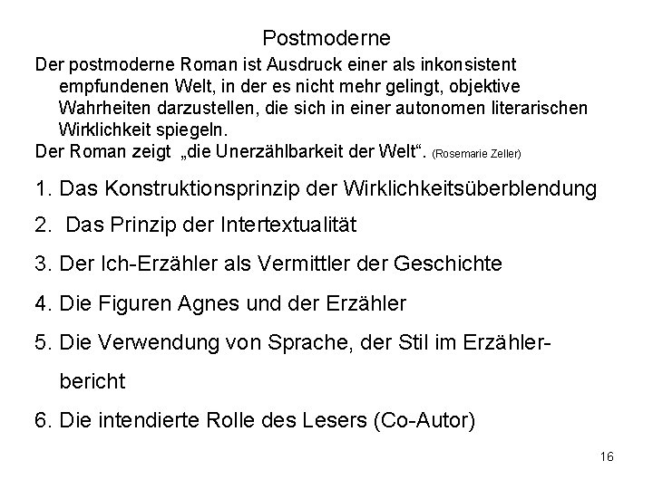 Postmoderne Der postmoderne Roman ist Ausdruck einer als inkonsistent empfundenen Welt, in der es