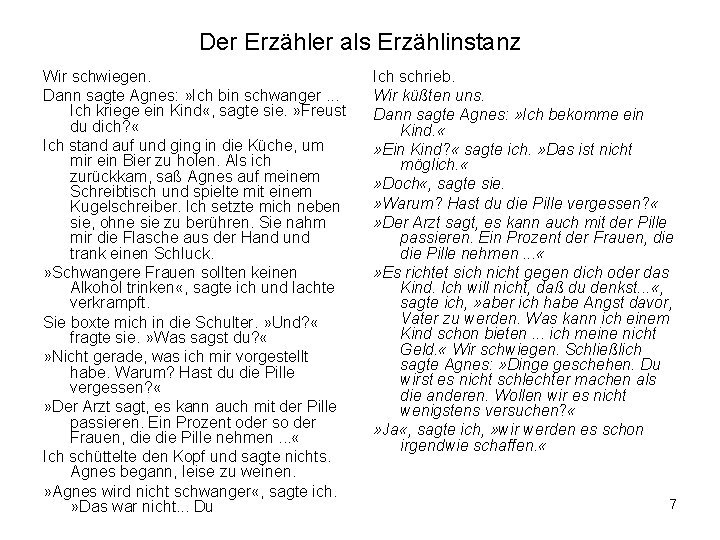 Der Erzähler als Erzählinstanz Wir schwiegen. Dann sagte Agnes: » Ich bin schwanger. .