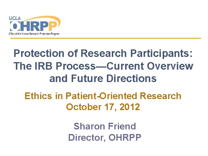 Protection of Research Participants: The IRB Process—Current Overview and Future Directions Ethics in Patient-Oriented